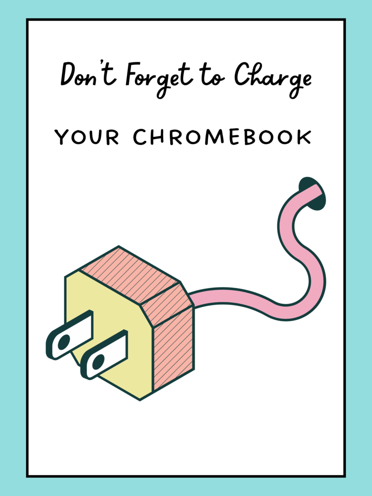 Don't forget to charge your chromebook!